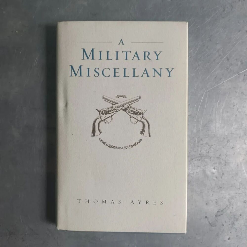A Military Miscellany By Thomas Ayres Hardcover History Nonfiction